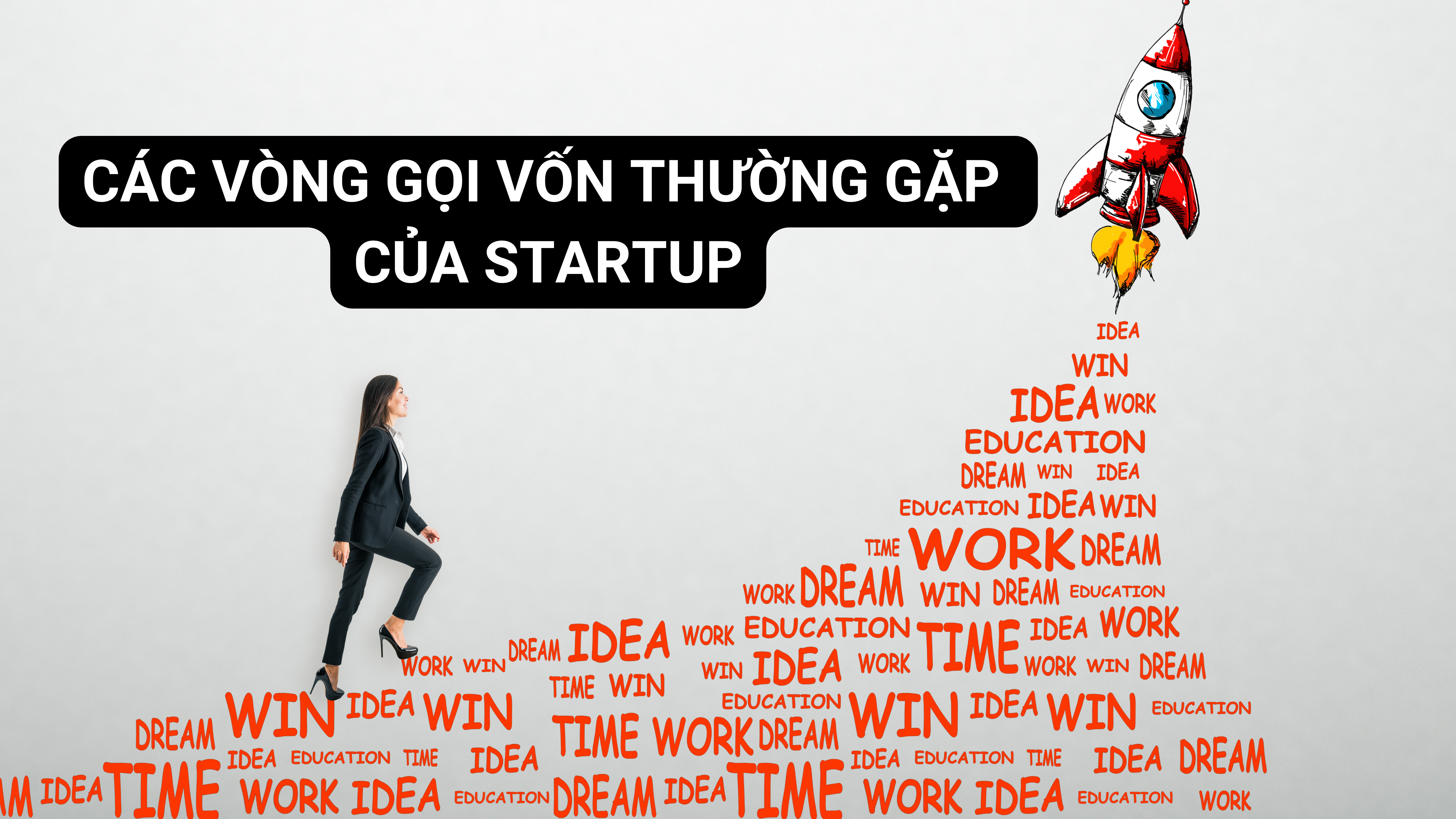 Các vòng gọi vốn thường gặp của Startup